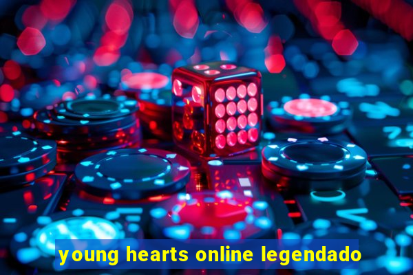 young hearts online legendado