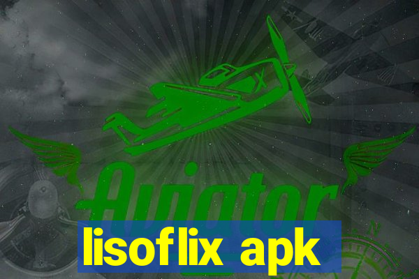 lisoflix apk