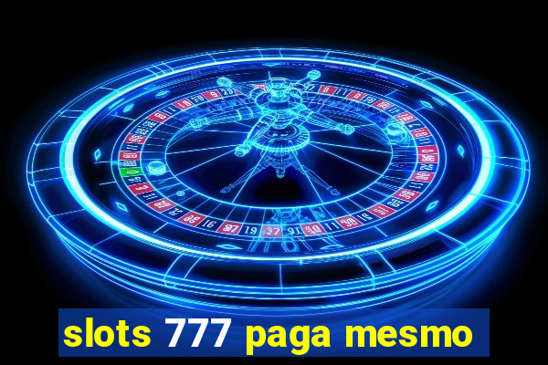 slots 777 paga mesmo