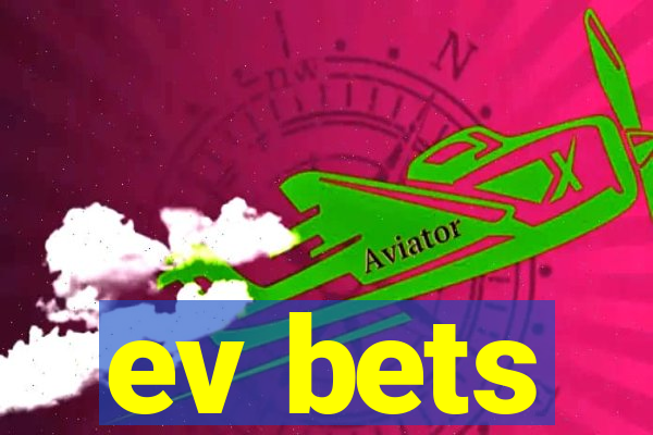 ev bets