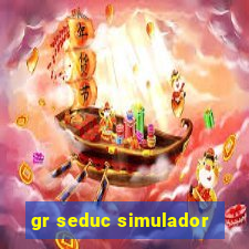 gr seduc simulador