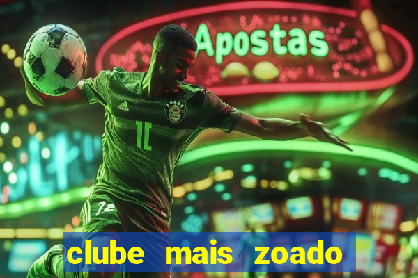 clube mais zoado do mundo