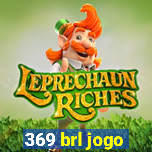 369 brl jogo