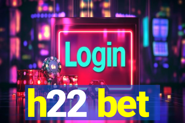 h22 bet