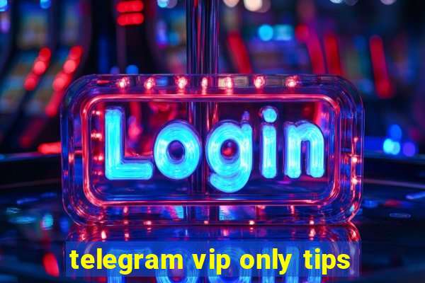 telegram vip only tips