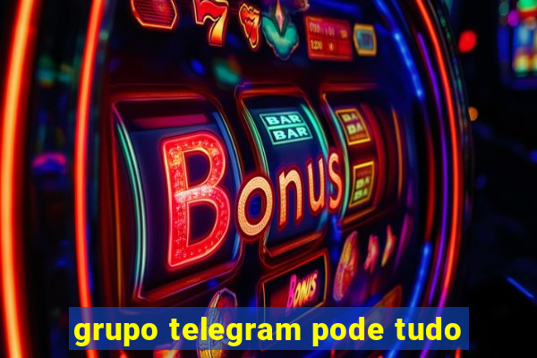 grupo telegram pode tudo