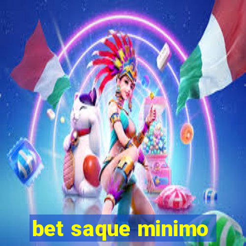 bet saque minimo