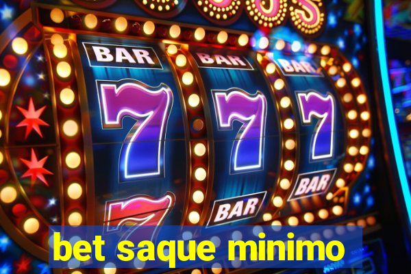 bet saque minimo