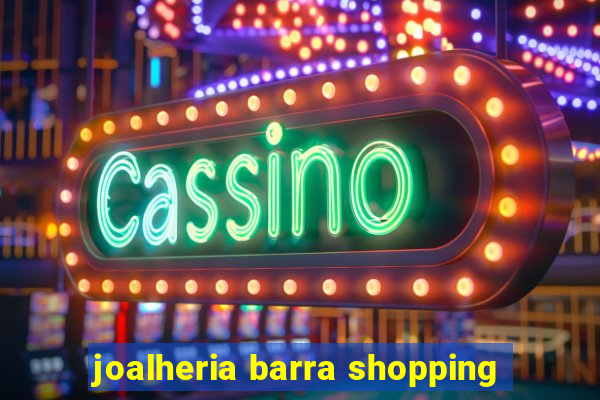 joalheria barra shopping