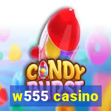 w555 casino