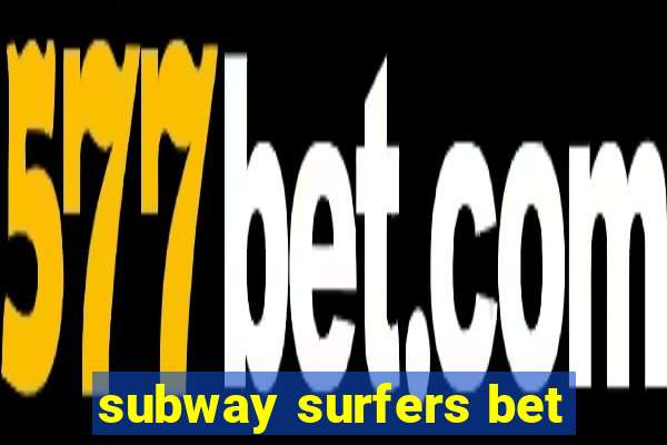 subway surfers bet