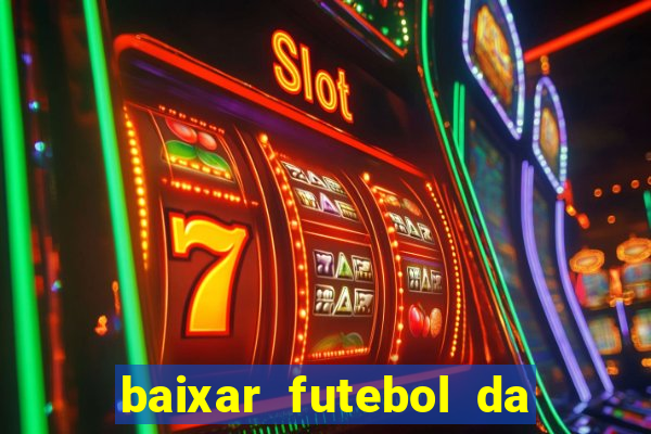 baixar futebol da hora 3.7 atualizado