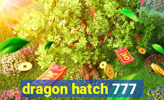 dragon hatch 777