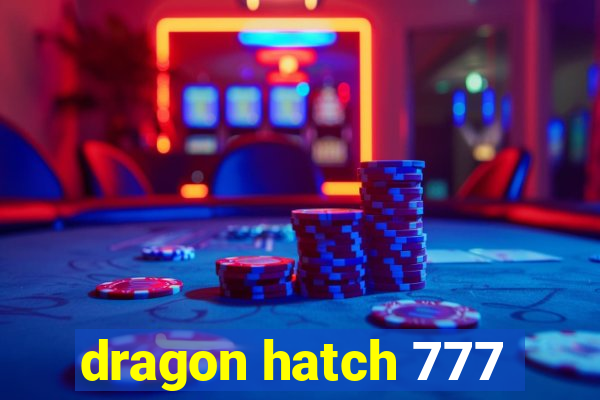 dragon hatch 777