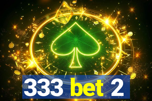 333 bet 2