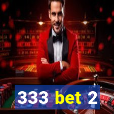 333 bet 2