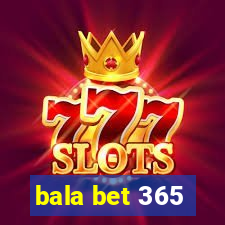 bala bet 365