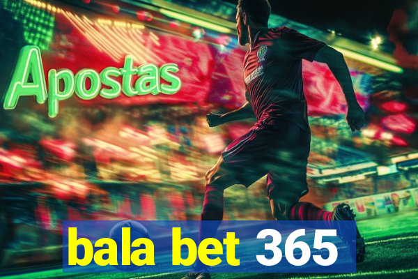 bala bet 365