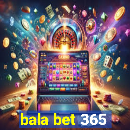 bala bet 365