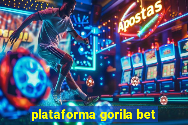 plataforma gorila bet