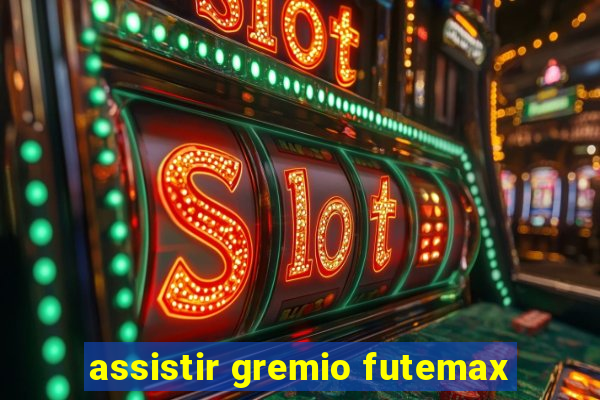 assistir gremio futemax