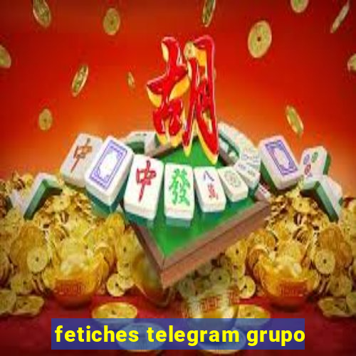 fetiches telegram grupo