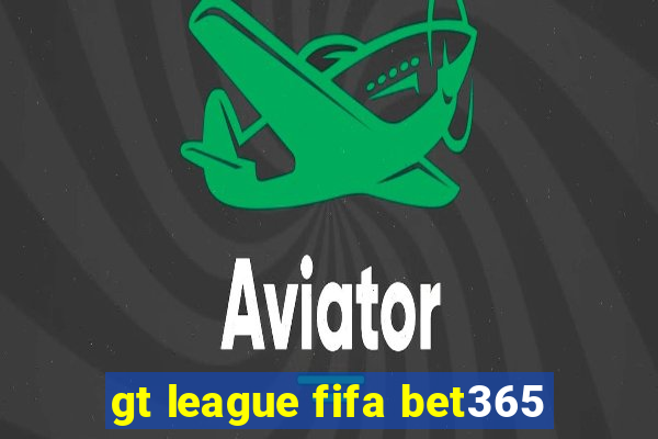 gt league fifa bet365