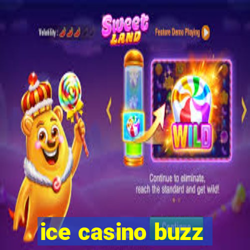 ice casino buzz