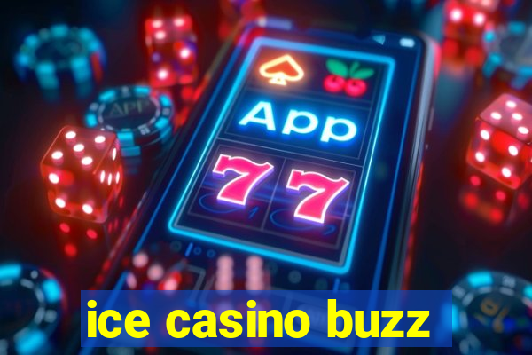 ice casino buzz