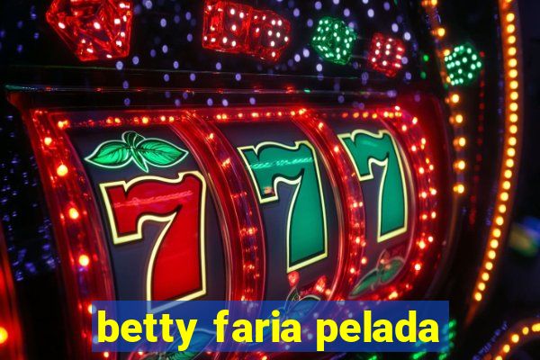 betty faria pelada