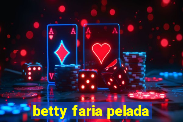 betty faria pelada