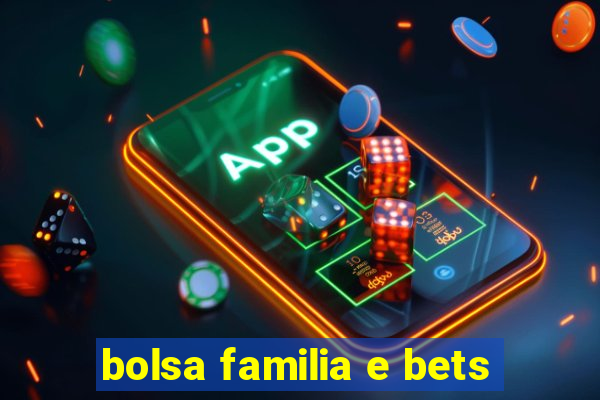 bolsa familia e bets