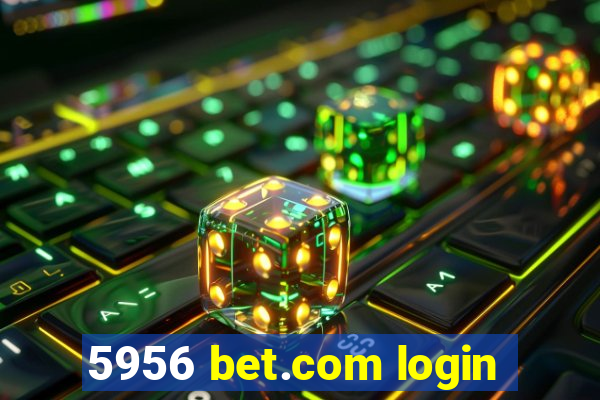 5956 bet.com login