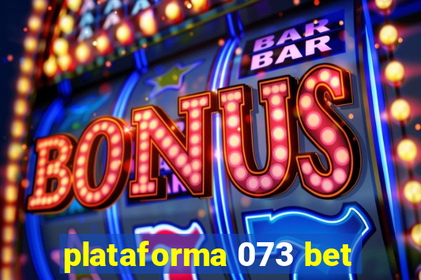 plataforma 073 bet