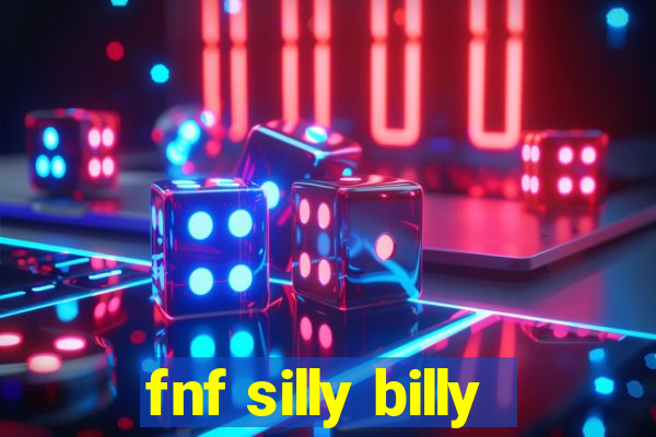 fnf silly billy