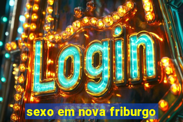 sexo em nova friburgo