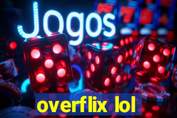 overflix lol