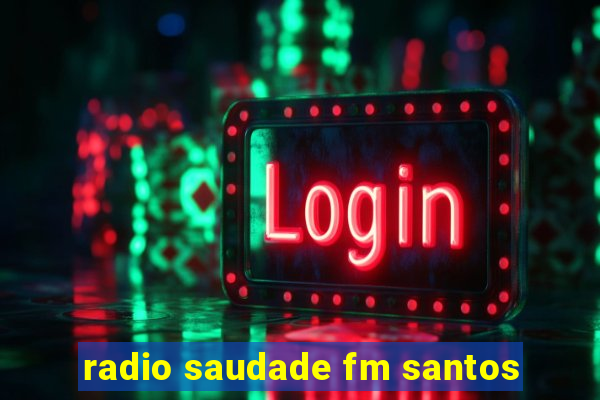 radio saudade fm santos