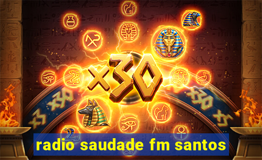 radio saudade fm santos