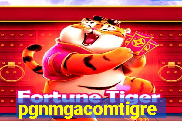 pgnmgacomtigre