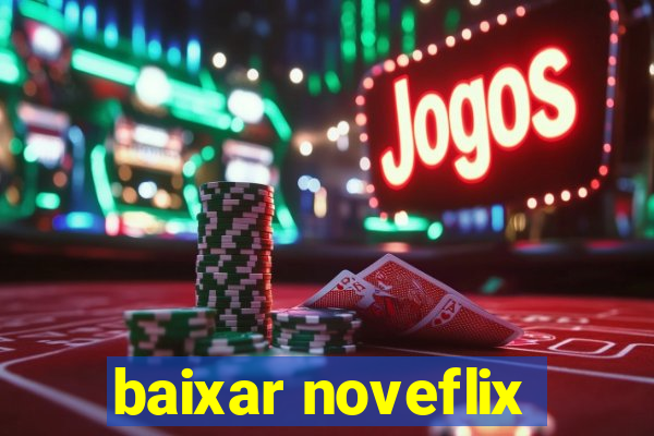 baixar noveflix