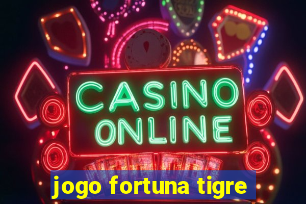 jogo fortuna tigre