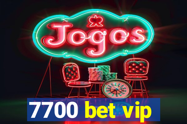 7700 bet vip