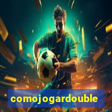 comojogardouble