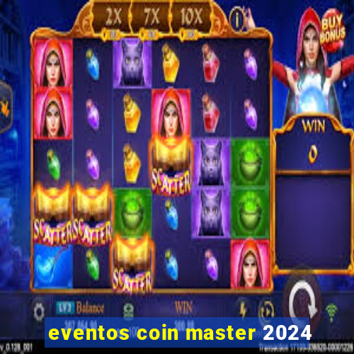 eventos coin master 2024