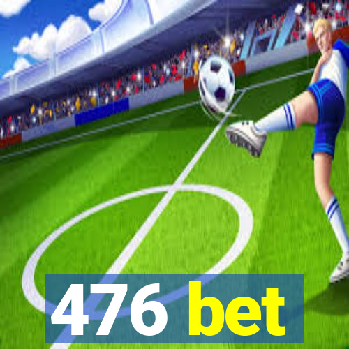 476 bet