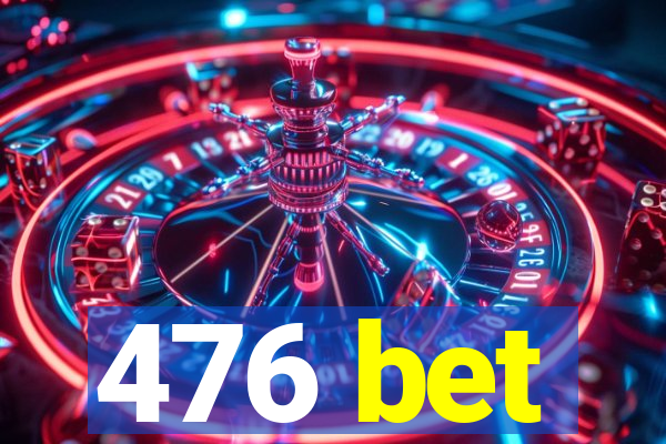 476 bet