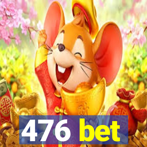 476 bet