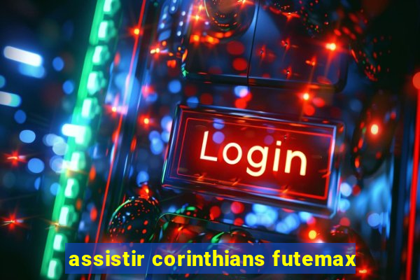 assistir corinthians futemax