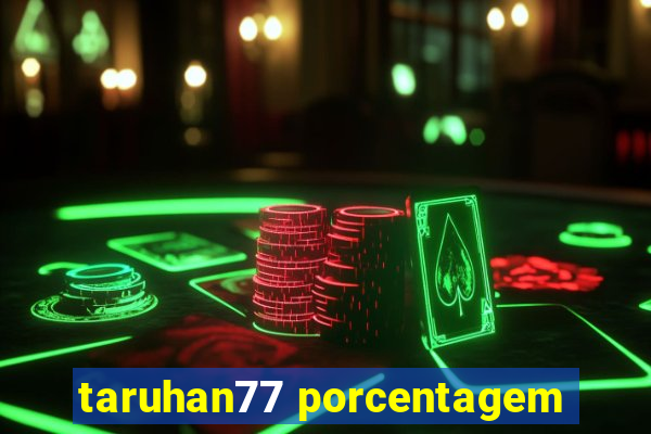 taruhan77 porcentagem